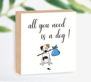 Holzbild "all you need is a dog"